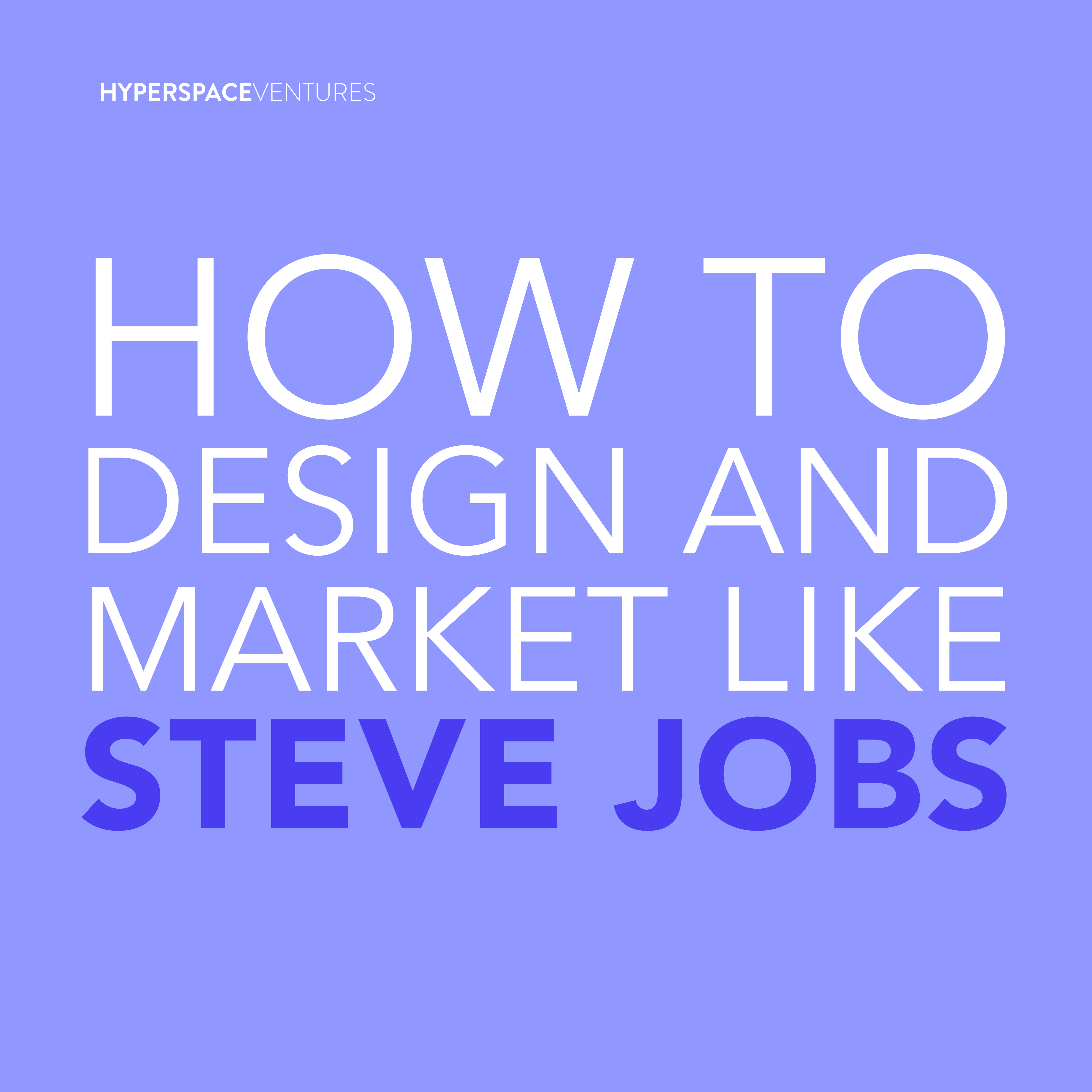 hyperspace-ventures-how-to-design-and-market-like-steve-jobs