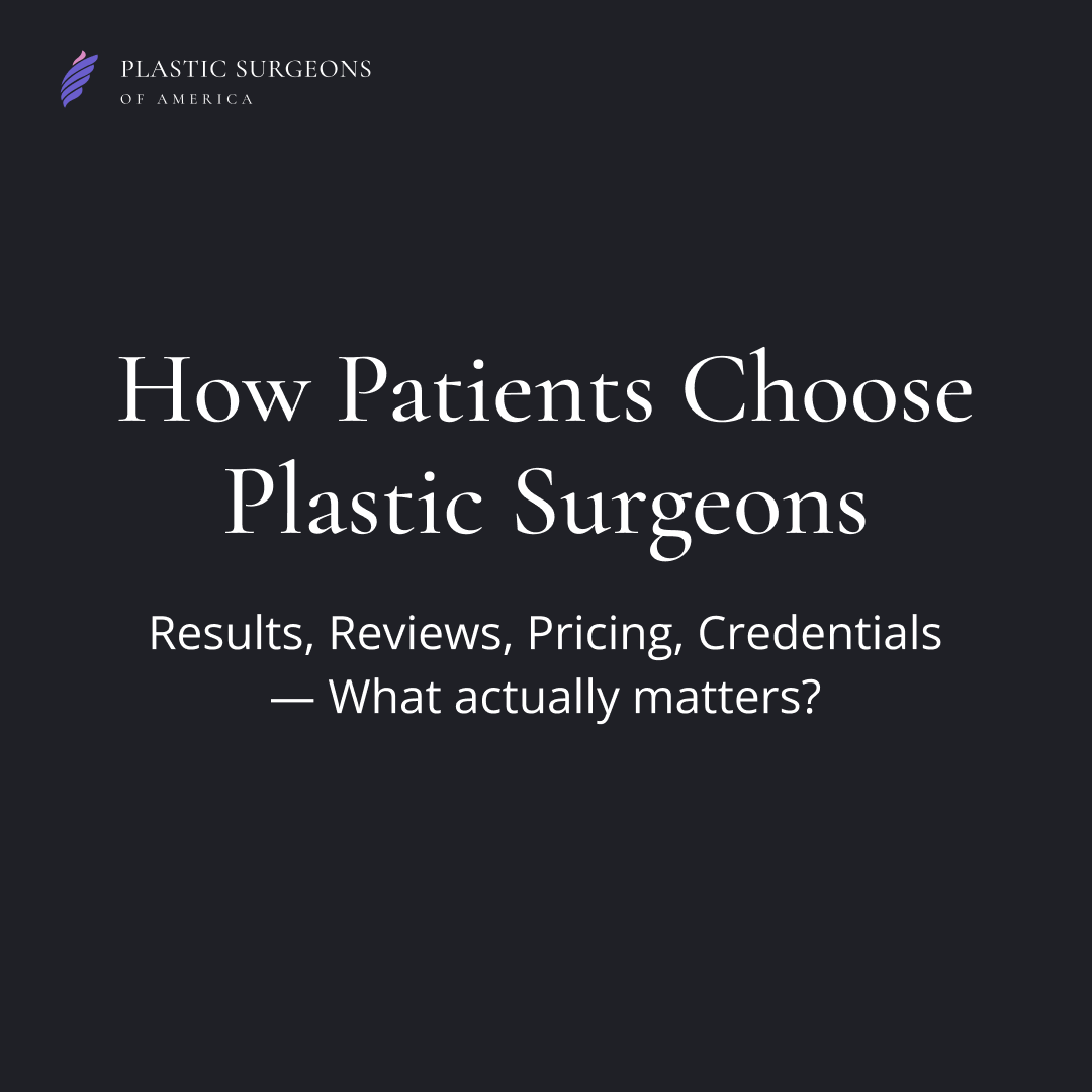 What High-Intent Plastic Surgery Patients Actually Look for When Choosing a Surgeon