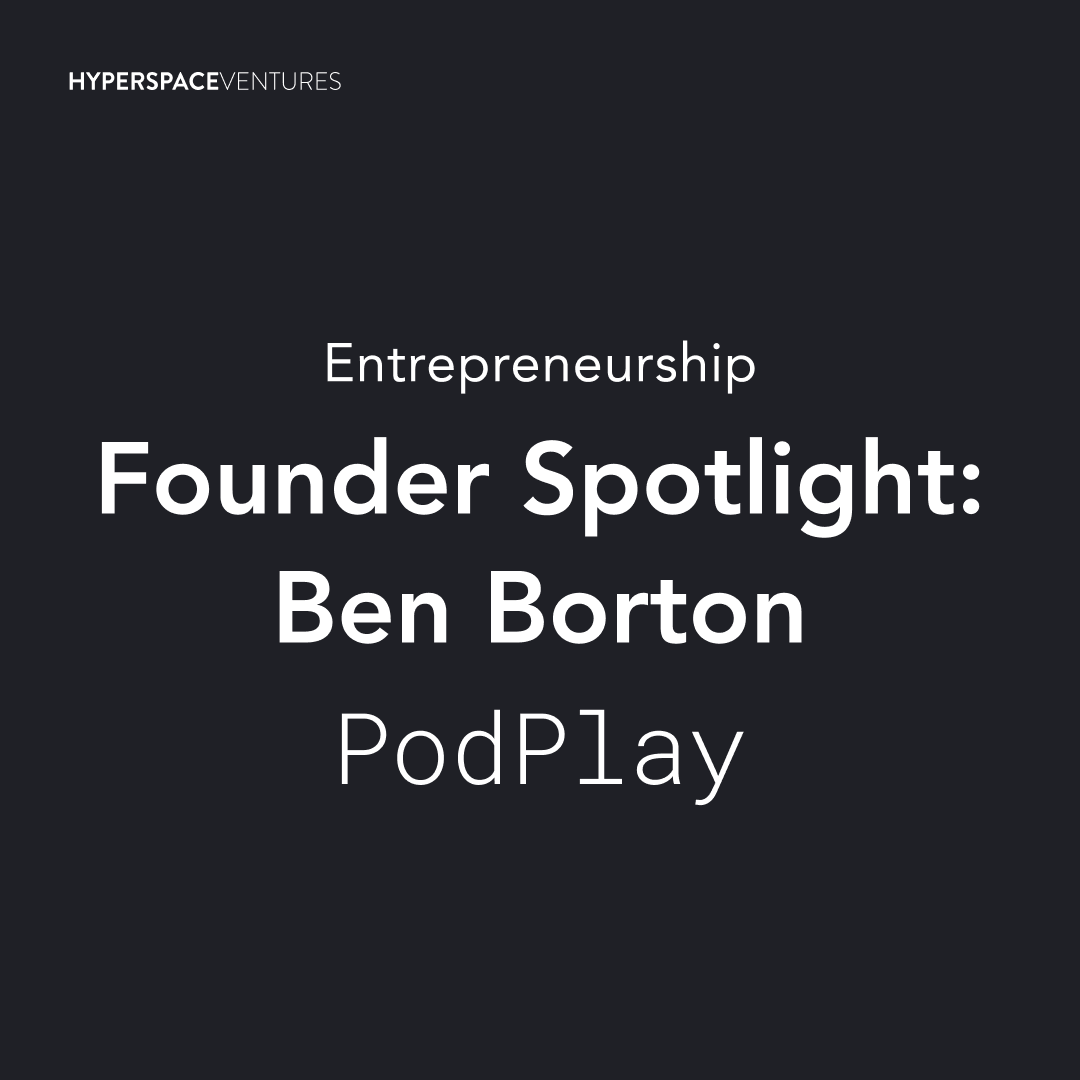 Founder Spotlight: Ben Borton, PodPlay